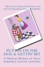 Puttin' On The Dog & Gettin' Bit: My Madcap Memoir