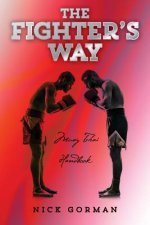 The Fighter's Way: Muay Thai Handbook