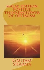 Malay Edition of Positive Thinking Power of Optimism: Pemikiran Postif Kuasa Keyakinan