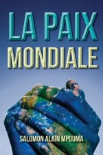 La Paix Mondiale: La Celebration de la Paix Mondiale