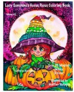 Lacy Sunshine's Hocus Pocus Coloring Book: Whimsical Magical Witches Halloween and More Volume 42 Heather Valentin