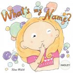 What's my name? HADLEY