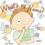 What's my name? BRADY