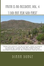 FAITH IS NO ACCIDENT, VOL. 4 'I Did Not Ask God First': From Accidents to Blessings. God allowed it because I asked and He permitted it because He kne