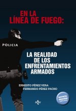 En la línea de fuego : la realidad de los enfrentamientos armados