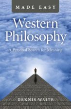 Western Philosophy Made Easy - A Personal Search for Meaning
