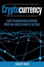 Cryptocurrency - Learn Cryptocurrency Technology Quickly: What you need to know in an hour