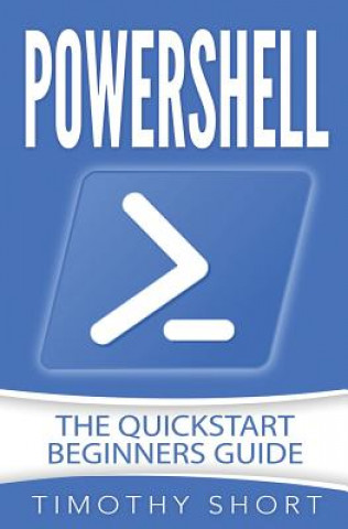 Powershell: The Quickstart Beginners Guide