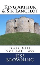 King Arthur & Sir Lancelot: Book XIII, Volume Two