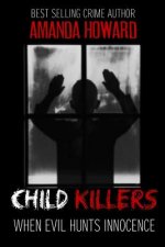 Child Killers: When Evil Hunts Innocence