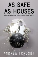 As Safe As Houses: Ramblings About Real Estate in Quote and Metaphor