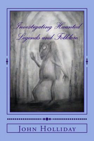Investigating Haunted Legends & Folklore