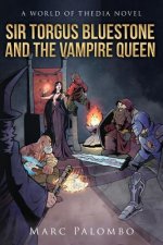 Sir Torgus Bluestone and the Vampire Queen: A World of Thedia Novel