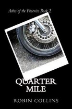 Quarter Mile: Ashes of the Phoenix Book 2