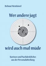 Wer andere jagt wird auch mal mude