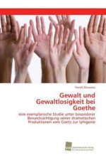 Gewalt und Gewaltlosigkeit bei Goethe