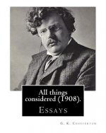 All things considered (1908). By: G. K. Chesterton: Essays