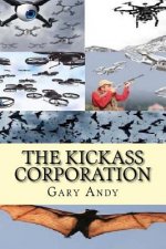 The Kickass Corporation: Romantic Adventure Using Drone Technology to Create World Peace.
