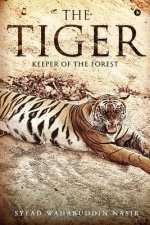 The Tiger: Keeper of the Forest