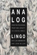 Analog: Creating Relevance, Trust and Loyalty in a Digital World