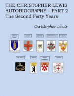 The Christopher Lewis Autobiography Part 2: The Second Forty Years
