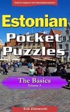 Estonian Pocket Puzzles - The Basics - Volume 3: A Collection of Puzzles and Quizzes to Aid Your Language Learning