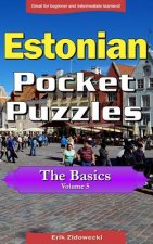 Estonian Pocket Puzzles - The Basics - Volume 5: A Collection of Puzzles and Quizzes to Aid Your Language Learning