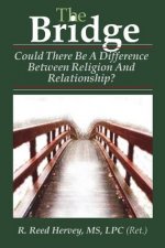 The Bridge: Could There be a Difference Between Religion and Relationship?