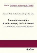 Innovatio et traditio - Renaissance(n) in der Romania. Festschrift f r Franz-Josef Klein zum 65. Geburtstag