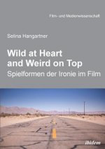 Wild at heart and weird on top. Spielformen der Ironie im Film