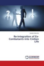 Re-integration of Ex-Combatants into Civilian Life