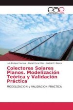 Colectores Solares Planos. Modelizacion Teorica y Validacion Practica
