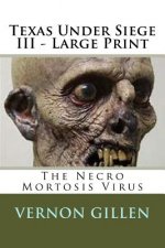 Texas Under Siege 3 - Large Print: The Necro Mortosis Virus