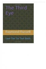 The Third Eye Love: The Tie That Binds: Love: The Tie That Binds