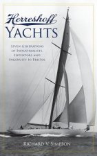 Herreshoff Yachts: Seven Generations of Industrialists, Inventors and Ingenuity in Bristol