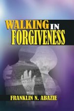 Walking in Forgiveness: Faith