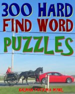 300 Hard Find Word Puzzles: Challenging & Entertaining Themed Word Search Puzzles
