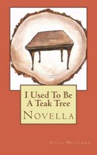 I used to be a teak tree