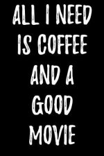 All I Need Is Coffee And A Good Movie