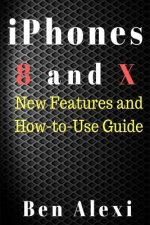 iPhones 8 and X: New Features and How-to-Use Guide