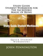 Study Guide Student Workbook for The Incredible Magic of Being: Quick Student Workbooks