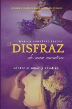 El disfraz de una mentira: Entre el amor y el odio