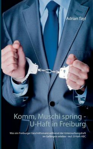 Komm, Muschi spring - U-Haft in Freiburg
