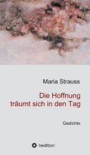 Die Hoffnung träumt sich in den Tag