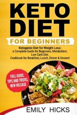 Keto Diet for Beginners: Ketogenic Diet for Weight Loss: a Complete Guide for Beginners, Metabolism, Low Carb Diet. Cookbook for Breakfast, Lun