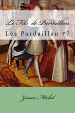Le Fils de Pardaillan: Les Pardaillan #7