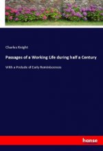 Passages of a Working Life during half a Century