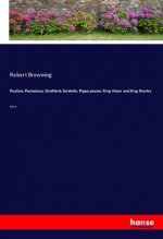 Pauline; Paracelsus; Strafford; Sordello; Pippa passes; King Victor and King Charles