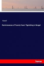 Reminiscences of Twenty Years' Pigsticking in Bengal