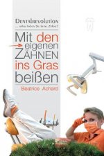 Mit den eigenen Zähnen ins Gras beißen